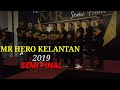 MR HERO KELANTAN 2019 : semi final