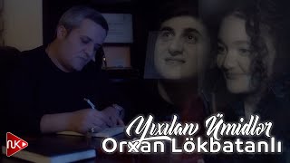 Orxan Lokbatanli - Yixilan Umidler 2024 (Yeni )