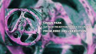 Linkin Park - Up From The Bottomheavy Is The Crown Studio Version