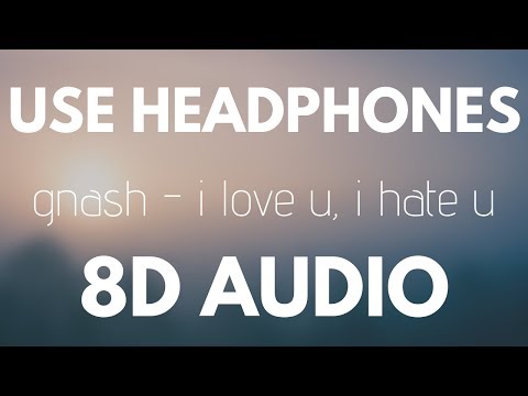 Gnash - I Hate U I Love U 8d Ft Olivia O'brien