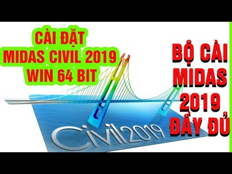 Bộ cài và hướng dẫn cài đặt Midas 2019 đầy đủ | Midas civil 2019