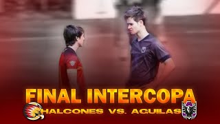 Final de Intercopa | Halcones Dorados vs. Aguilas | O11CE Temporada 1