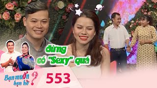Bạn Muốn Hẹn Hò | Tập 553 FULL: Ông tơ bà mối điên đảo vì màn thả thính cực chất của mỹ nhân 26 tuổi