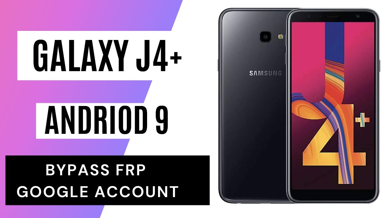 Samsung J4 Plus GOOGLE/FRP BYPASS |Android 9 (Without Samsung J4 Plus GOOGLE/FRP BYPASS |Android 9 (Without
