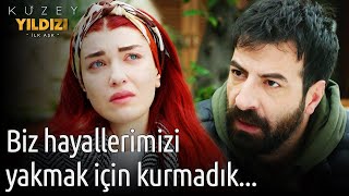 Kuzey Yıldızı İlk Aşk 59. Bölüm - Biz Hayallerimizi Yakmak İçin Kurmadık...