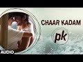 'Chaar Kadam' FULL AUDIO Song | PK | Aamir Khan | Anushka Sharma | T-series