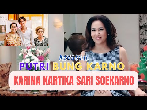 Mengenal Putri Presiden Soekarno - Karina Kartika  Sari Soekarno