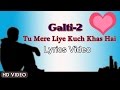 Galti 2- LyricsVideo | Tu Mere Liye Kuch Khas Hai | Dil Khoya Mera | Shivai