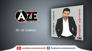 Mehmet Samsama - Git Uzaklara
