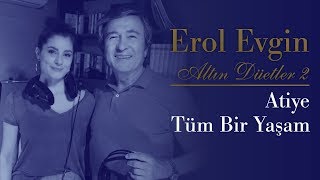 Erol Evgin & Atiye - Tüm Bir Yaşam ( Audio)