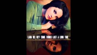Watch Lana Del Rey Some Things Last A Long Time video