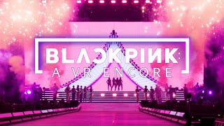 Blackpink: A Vr Encore – Official Teaser