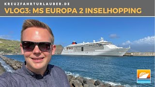 VLOG3 Luxus-Inselhopping mit MS EUROPA 2 - Madeira und die schönen Azoren - Hapag-Lloyd Cruises