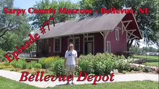 _Sarpy County Museum - Bellevue, NE_ Episode 77 (Bellevue Depot)