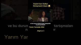 Yarım Yamalak Sihir Part 2-1