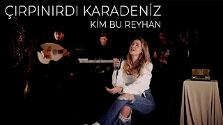 Kimbureyhan - Çırpınırdı Karadeniz (Akustik)