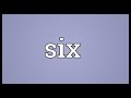 Six Meaning