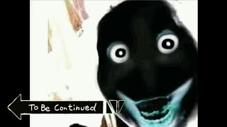 Jumpscare To Be Continued Memes Compilation