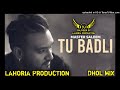 Tu Badli Master Sleem Song DJ Rajveer By Lahoria Production Dhol Mix Original Version Mix 2023