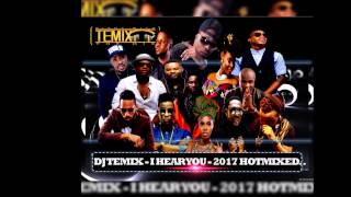 Dj Temix I Hear You 2017 Hotmixed.