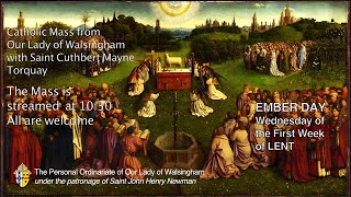 Mass for The Ember Day (Wednesday) of The First Week of Lent from Our Lady of Walsingham Torquay