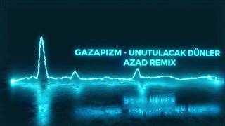 Gazapizm - Unutulacak Dünler (Azad Remix)