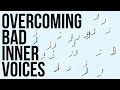 Overcoming Bad Inner Voices