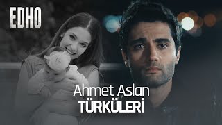 Ahmet Aslan Türküleri | Eşkıya Dünyaya Hükümdar Olmaz