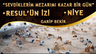 Sevdiklerim Mezarımı Kazar Bir Gün Resulün İzi İlahisi Niye İlahisi İbretlik İlahiler