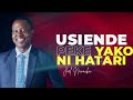 LIFE WISDOM : USIENDE PEKE YAKO, NI HATARI - JOEL NANAUKA