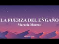 Marcela Morelo - La Fuerza del Engaño(Letra/Lyrics)