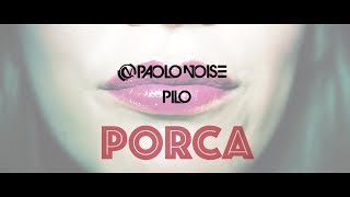 Paolo Noise & Pilo - PORCA ( Official Video )