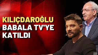 Kemal Kılıçdaroğlu Babala TV'ye konuk oldu! İşte ilk izlenimler