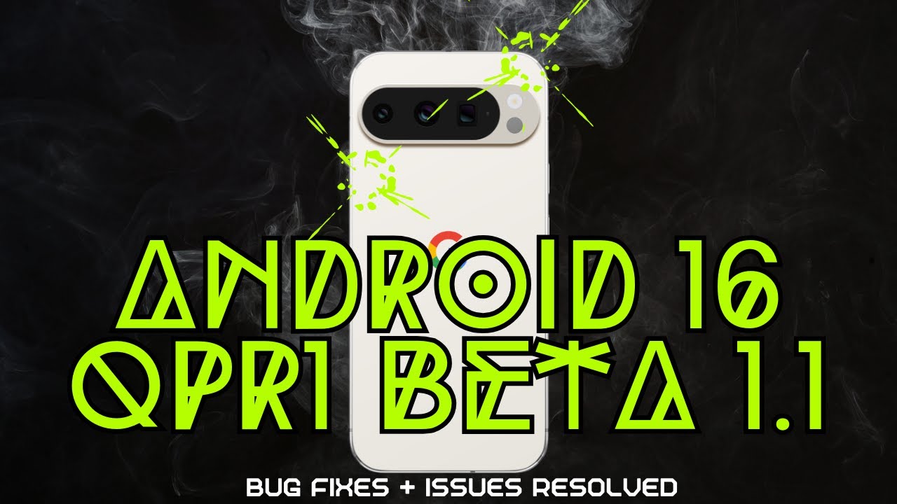 Android 16 QPR1 Beta 1.1 Bug Fixes, Features & Review Android 16 QPR1 Beta 1.1 Bug Fixes, Features & Review