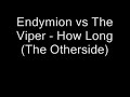 Endymion vs The Viper - How Long (Goede Kwaliteit)
