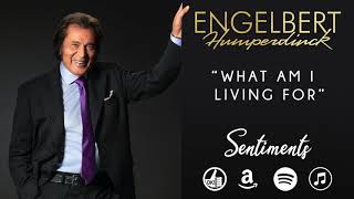 Watch Engelbert Humperdinck What Am I Living For video