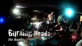 Watch Burning Heads No Reply video