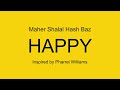 HAPPY - Maher Shalal Hash Baz