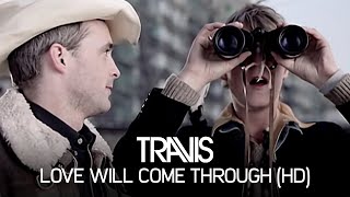 Клип Travis - Love Will Come Through