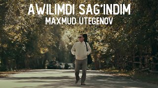 Махмуд Утегенов - Ауылымды Сағындым | Maxmud Utegenov - Awilimdi Sag'indim