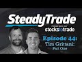 What are Tim Grittani's secrets to success? Find out! SteadyTrade Podcast, Ep.44