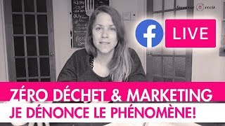 LIVE : JE DÉNONCE L'INCOHÉRENCE ET LE GREENWASHING AUTOUR DU ZÉRO DÉCHET!