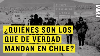 ¿Quiénes son los que de verdad mandan en Chile?