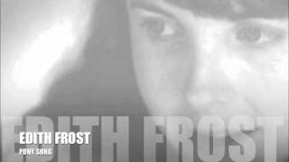 Watch Edith Frost Pony Song video