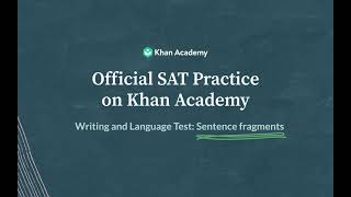 Sentence Fragments Writing And Language Test Sat Khan Academy
