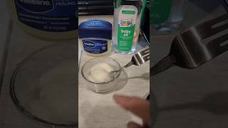 Baby Oil Vaseline Mixture.