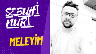 Sebuhi Nuri - Meleyim