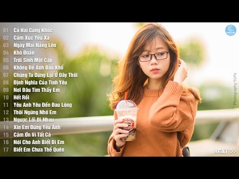 Những Ca Khúc Nhạc Trẻ Hay Nhất 2017 - BXH Liên Khúc Nhạc Trẻ Hay Nhất và Mới Nhất 2016