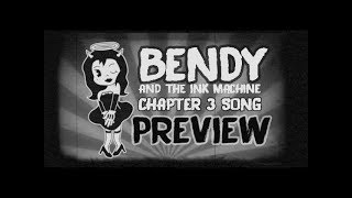 【Bendy And The Ink Machine Chapter 3 Song】All Eyes On Me (Preview)