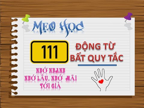HỌC NHANH 111 ĐỘNG TỪ BẤT QUY TẮC IRREGULAR VERBS
